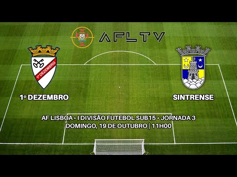 1º Dezembro x Sintrense - AF Lisboa • I Divisão Futebol Sub15 • Jornada 3