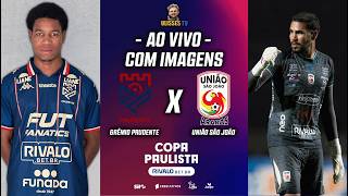 🔴 AO VIVO | GRÊMIO PRUDENTE X UNIÃO SÃO JOÃO | COPA PAULISTA – SEMIFINAL JOGO DE IDA NO PRUDENTÃO