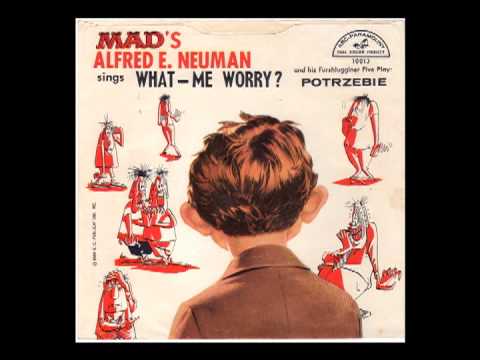 Alfred E Neuman - What, Me Worry ?