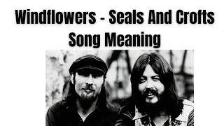 Windflowers - Seals And Crofts - Song Meaning