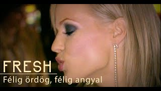 Fresh - Félig ördög, félig angyal (Official Music Video) #fresh