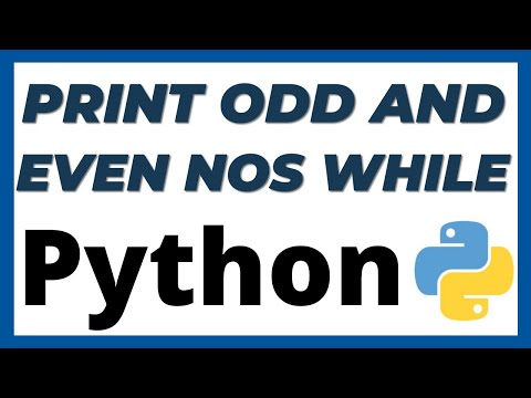 Python Program To Print Even And Odd Numbers Using While Loop