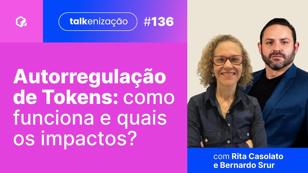 Autorregulação de Tokens: como funciona e quais os impactos? | Rita Casolato e Bernardo Srur | #136