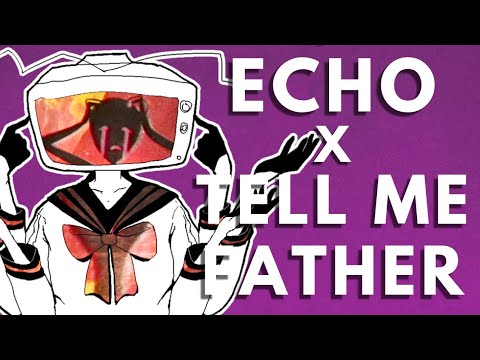 ［Mashup］ECHO × Tell Me Father - Crusher-P/MiatriSs