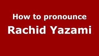 How to pronounce Rachid Yazami