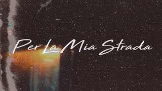 PER LA MIA STRADA Music Video