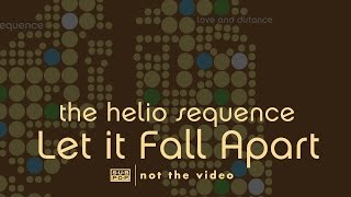 The Helio Sequence - Let it Fall Apart