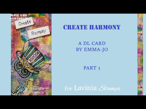 Create Harmony Part 1 by Emma-Jo - A Lavinia Stamps Tutorial