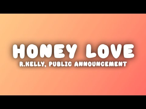 R.Kelly - Honey Love (Lyrics) ft. Public Announcement