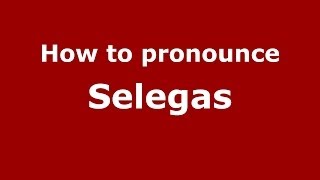 How to pronounce Selegas