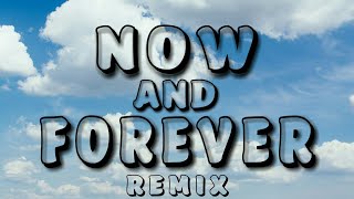 NOW AND FOREVER/by Richard Mark/REMIX by Dj CHRISTOPHER