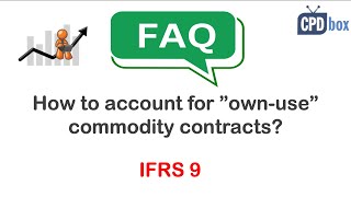 How to account for "own-use" commodity contracts under IFRS? - CPDbox answers