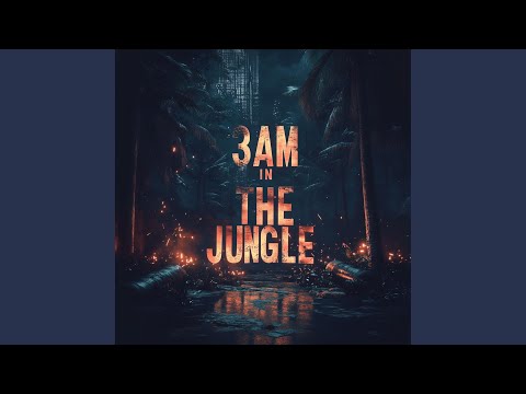 3AM In The Jungle