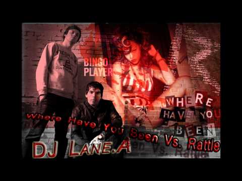 DJ Lane.A - Where have you been Vs Rattle ( Bingo Players Vs Rihanna )