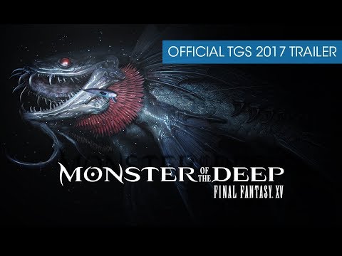 Monster of the Deep: Final Fantasy XV - Official TGS 2017 Trailer