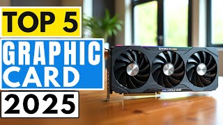 Top 5 BEST Graphic Cards in (2025) | Watch Before You Buy!