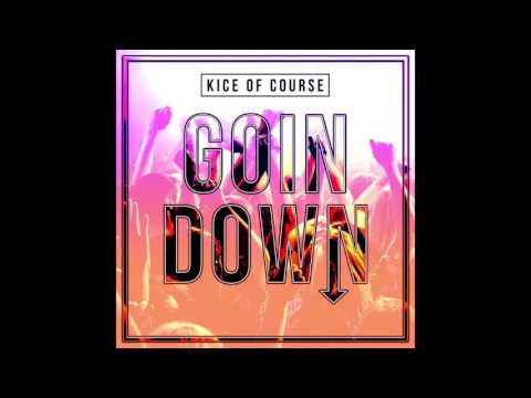 Kice Of Course - Goin Down