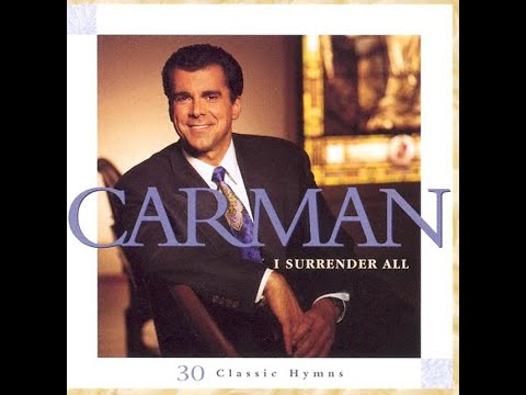 CARMAN I SURRENDER ALL 30 Classic Hymns