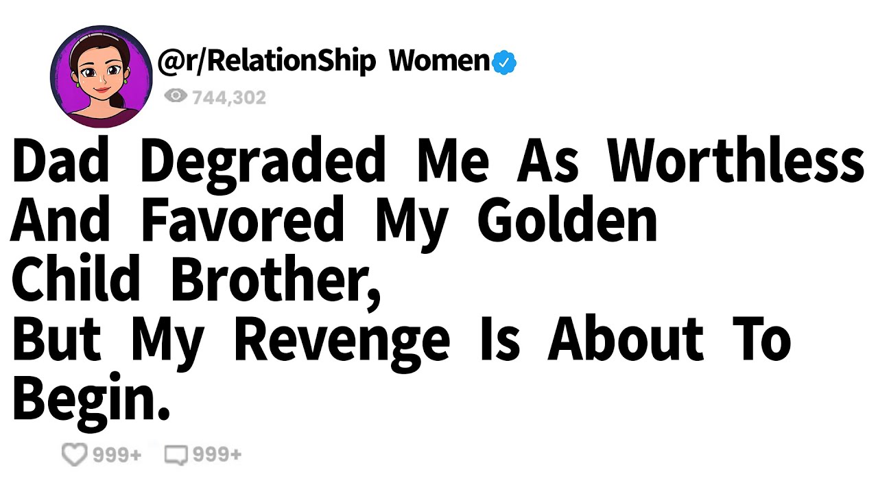 Dad Degraded Me As Worthless And Favored My Golden Child Brother, But My Revenge Is About To Begin.