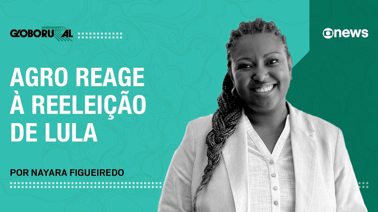 Agro reage à reeleição do Lula | Globo Rural
