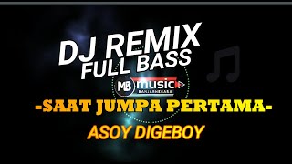 Download lagu DJ remix saat jumpa pertama full bass mantap abis mp3