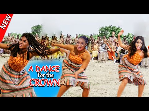 A DANCE FOR THE CROWN - Destiny Etiko/Raceal Okonkwo 2023 Latest Nigerian Movie