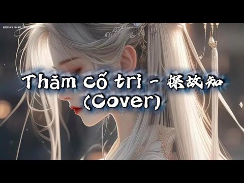  - THĂM CỐ TRI