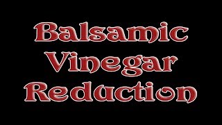 Balsamic Vinegar Reduction Sauce