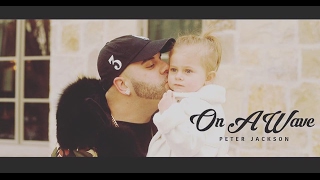 Peter Jackson - On A Wave (UNOFFICIAL VIDEO) - (MP3 Single)