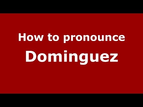 How to pronounce Dominguez