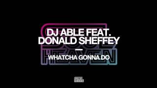 DJ Able featuring Donald Sheffey 'Whatcha Gonna Do' (Dub Mix)