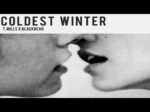 T. Mills Coldest Winter ft. Blackbear