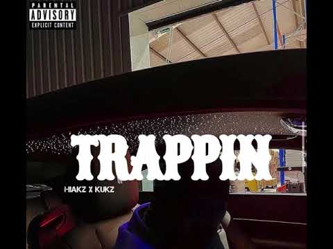 Hiakz (Feat) Kukz Trappin Official Audio ￼