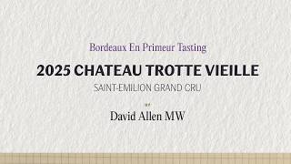 Tasting the 2025 Chateau Trott Vieille Vintage | Bordeaux En Primeur