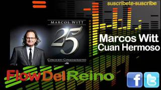 Marcos Witt 2011- Cuan Hermoso (25 Conmemorativo) "FLOW DEL REINO"