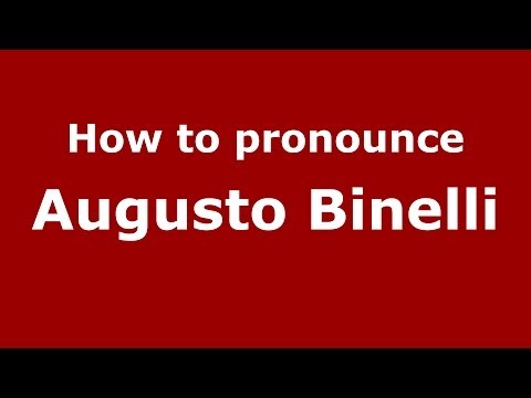 How to pronounce Augusto Binelli (Italian/Italy)  - PronounceNames.com