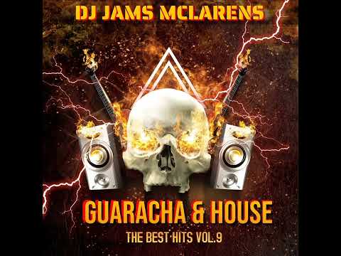 Guaracha & House - The Best Hits Vol.9 @DJ Jams Mclarens Mix