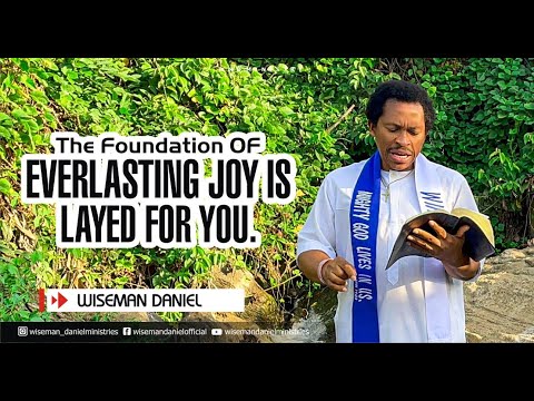 THE FOUNDATION OF EVERLASTING JOY IS LAID FOR YOU