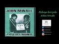 John Mwale Kufanya Kazi Yako Sms Skiza 7740727 To 811