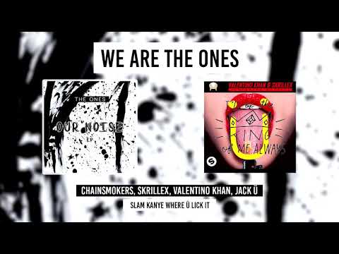 Chainsmokers vs Skrillex vs Valentino Khan vs Jack Ü - Slam Kanye Where Ü Lick It (The Ones Mash Up)