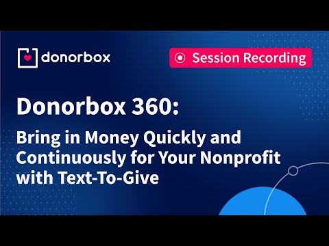 Donorbox 360: Bring in Money Quickly and Continuously for Your Nonprofit with Text-To-Give