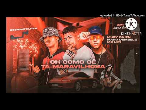 MURY DA ZN, MANO DEMBELE FEAT MC LIPI OH COMO CE TA MARAVILHOSA