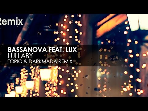 Bassanova featuring LUX - Lullaby (Torio & Darkmada Remix)