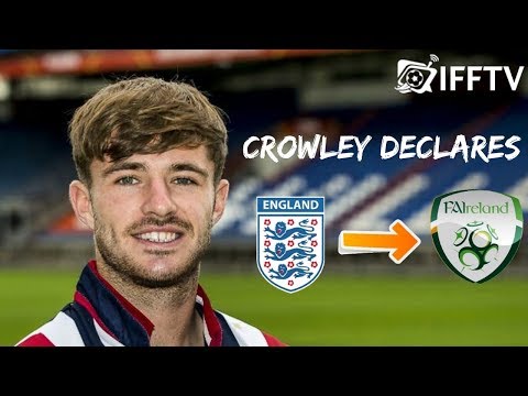 Daniel Crowley Declares For Republic of Ireland |  "I grew up an Ireland fan"