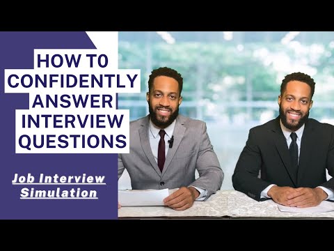 How to Feel Confident Answering Interview Questions - Job Interview Simulation