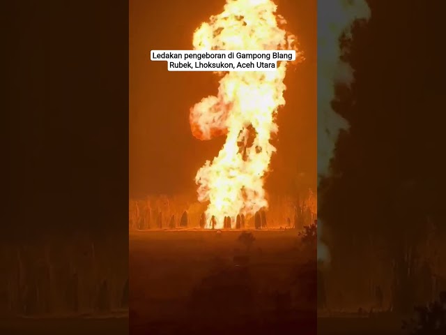 Semburan Api di Lokasi Pengeboran Gampong Blang Rubek, Lhoksukon, Aceh Utara