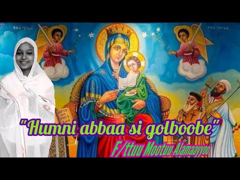 F/ttuu Mootuu Alamaayyoo "Humni abbaa si golboobe"