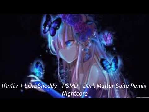 Nightcore: 1f1n1ty + LOrbSheddy - PSMD - Dark Matter Suite Remix