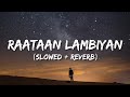 Raataan Lambhiyan Slowed Reverb Shershah Jubin Nautiyal Asees Kaur Lofi World