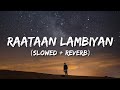 Raataan Lambhiyan [Slowed + Reverb] | Shershah | Jubin Nautiyal | Asees Kaur | Lofi World